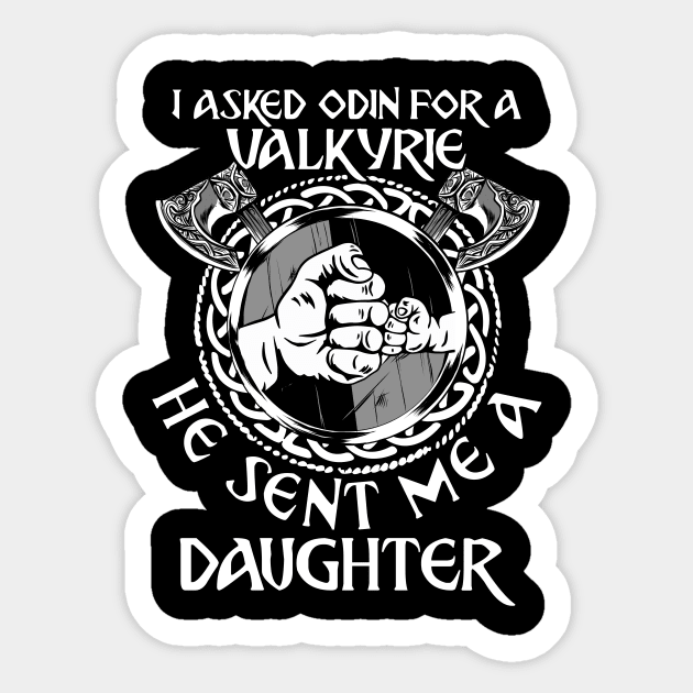 Viking Dad I Asked Odin For A Valkyrie He Sent Me A Daughter Sticker by MasterKlaw